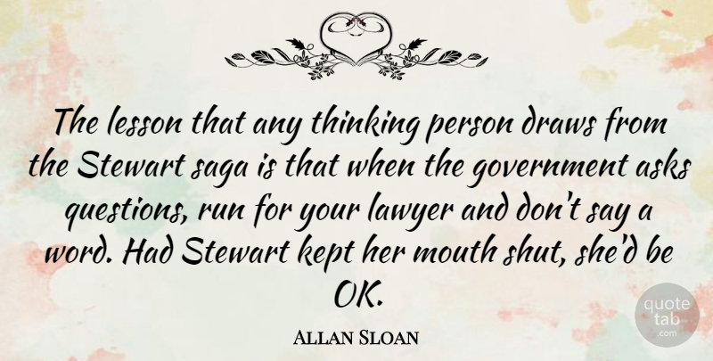 Allan Sloan Quote About Asks, Draws, Government, Kept, Lesson: The Lesson That Any Thinking...