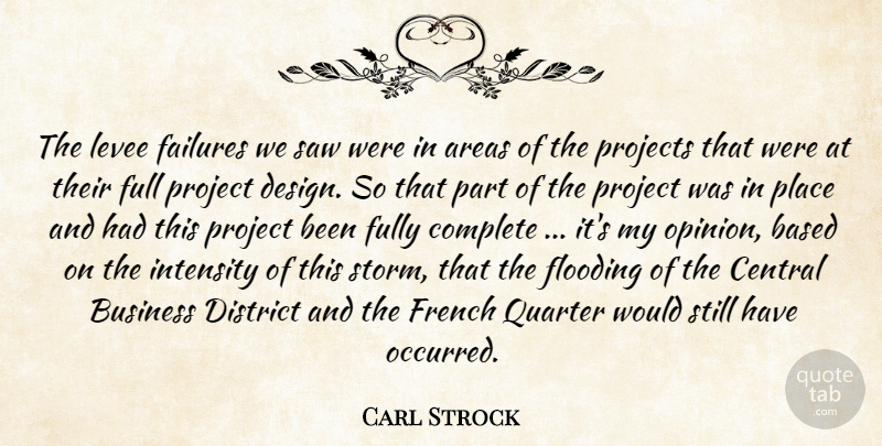 Carl Strock Quote About Areas, Based, Business, Central, Complete: The Levee Failures We Saw...
