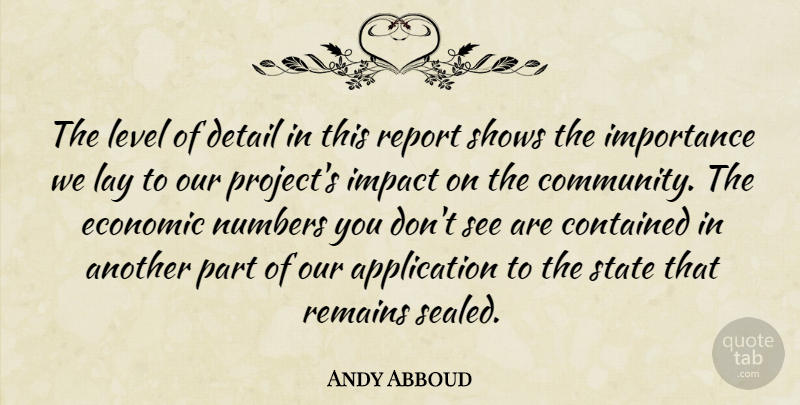 Andy Abboud Quote About Contained, Detail, Economic, Impact, Importance: The Level Of Detail In...