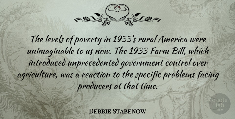 Debbie Stabenow Quote About America, Control, Facing, Farm, Government: The Levels Of Poverty In...