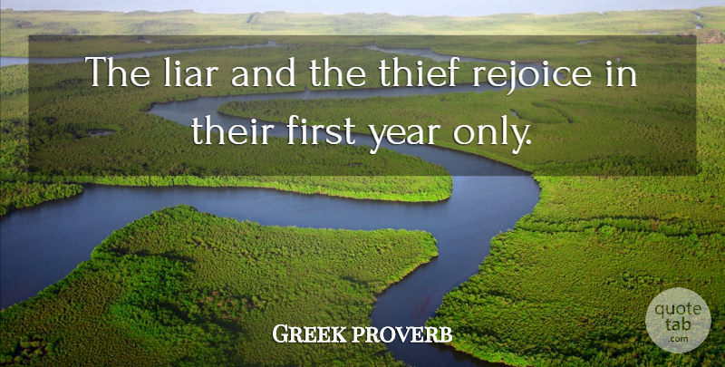 Greek proverb Quote About Liar, Rejoice, Thief, Year: The Liar And The Thief...