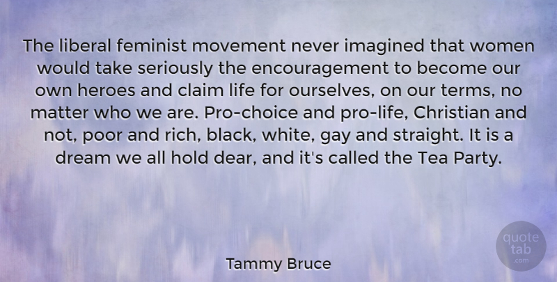 Tammy Bruce Quote About Christian, Dream, Encouragement: The Liberal Feminist Movement Never...
