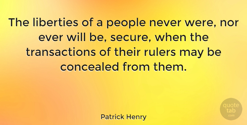 Patrick Henry Quote About Fake People, 4th Of July, Government: The Liberties Of A People...