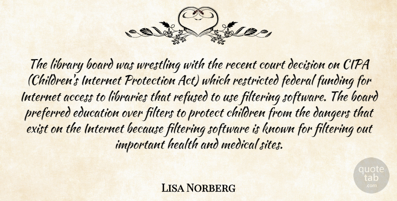 Lisa Norberg Quote About Access, Board, Children, Court, Dangers: The Library Board Was Wrestling...