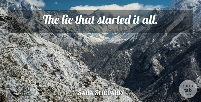 Sara Shepard Quote About Lying: The Lie That Started It...