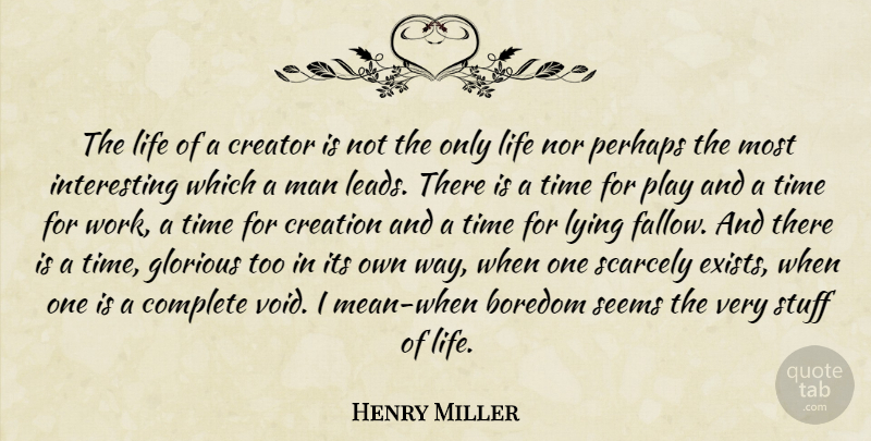 Henry Miller Quote About Lying, Mean, Men: The Life Of A Creator...