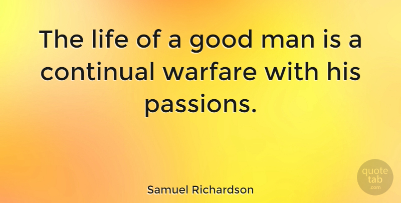 Samuel Richardson Quote About Passion, Men, Good Man: The Life Of A Good...