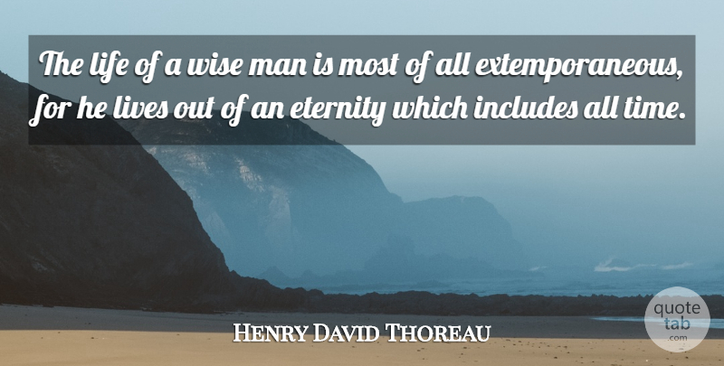 Henry David Thoreau Quote About Wise, Wisdom, Men: The Life Of A Wise...
