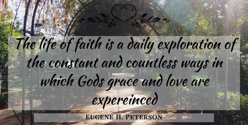 Eugene H. Peterson Quote About Christian, Grace, Way: The Life Of Faith Is...