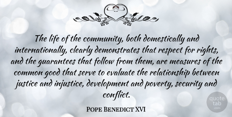 Pope Benedict XVI Quote About Guarantees That, Rights, Justice: The Life Of The Community...