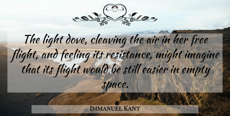 Immanuel Kant Quote About Light, Air, Space: The Light Dove Cleaving The...