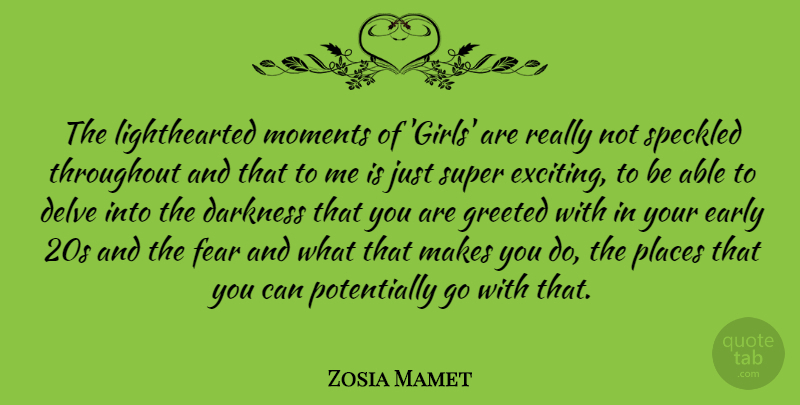 Zosia Mamet Quote About Girl, Darkness, Able: The Lighthearted Moments Of Girls...