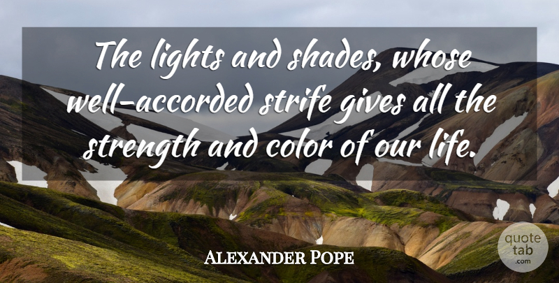 Alexander Pope Quote About Color, Light, Giving: The Lights And Shades Whose...