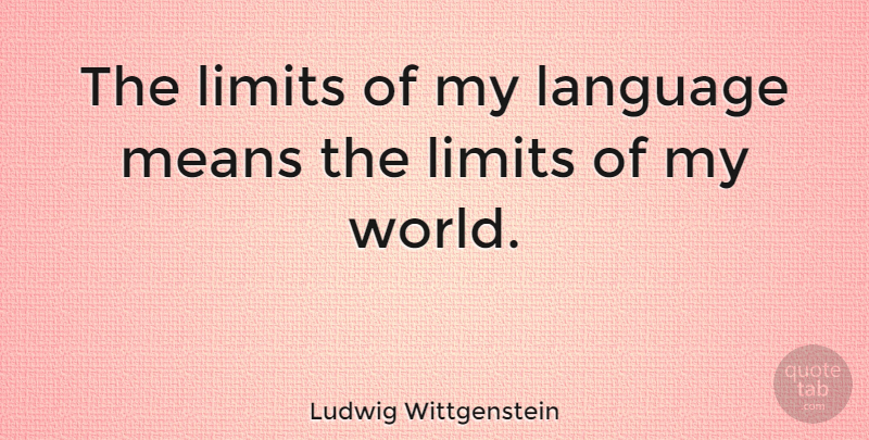 Ludwig Wittgenstein Quote About Wisdom, Communication, Philosophical: The Limits Of My Language...