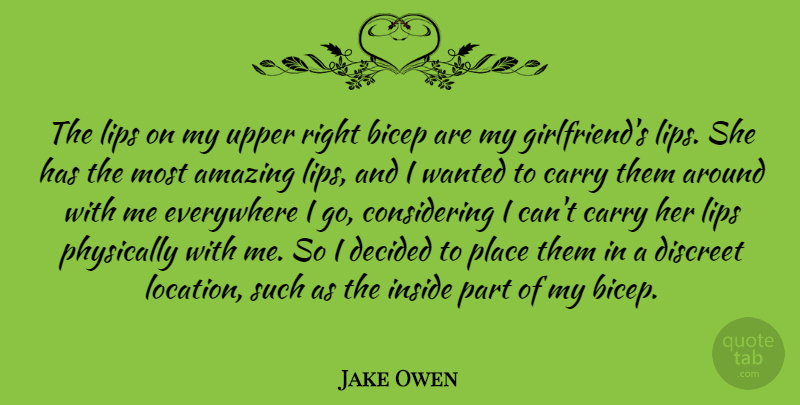 Jake Owen Quote About Girlfriend, Location, Lips: The Lips On My Upper...