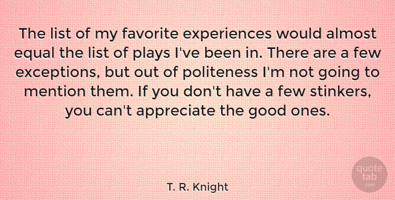 T. R. Knight Quote About Almost, Favorite, Few, Good, List: The List Of My Favorite...