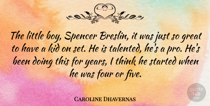 Caroline Dhavernas Quote About Kids, Boys, Thinking: The Little Boy Spencer Breslin...