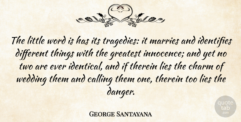 George Santayana Quote About Lying, Two, Tragedy: The Little Word Is Has...