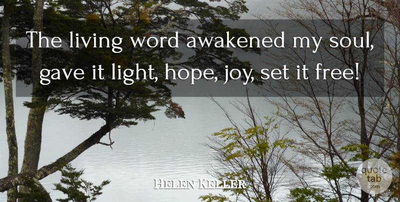 Helen Keller Quote About Light, Joy, Soul: The Living Word Awakened My...