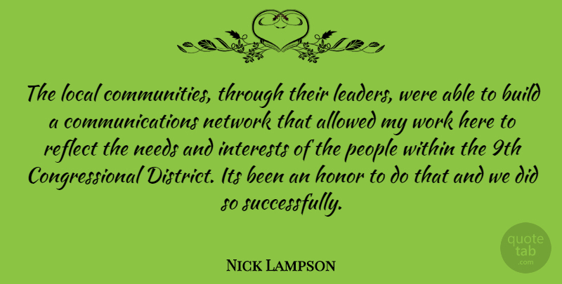 Nick Lampson Quote About Communication, People, Community: The Local Communities Through Their...