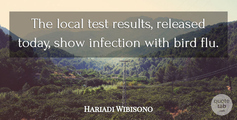 Hariadi Wibisono Quote About Bird, Infection, Local, Released, Test: The Local Test Results Released...
