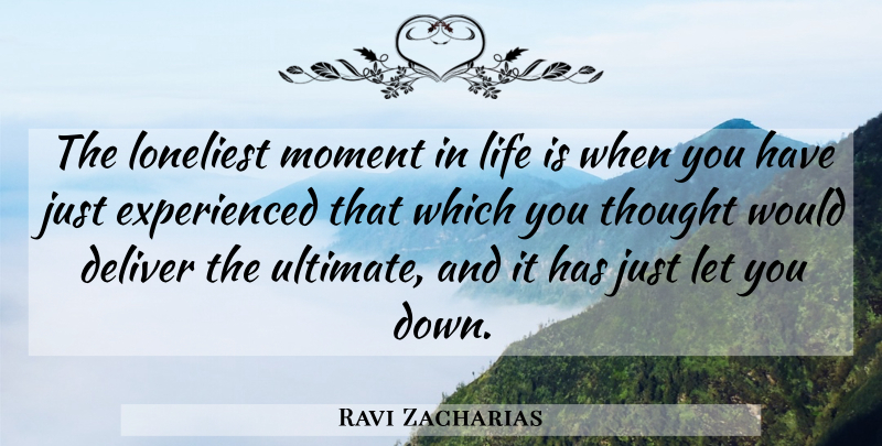 Ravi Zacharias Quote About Religion, Atheism, Life Is: The Loneliest Moment In Life...