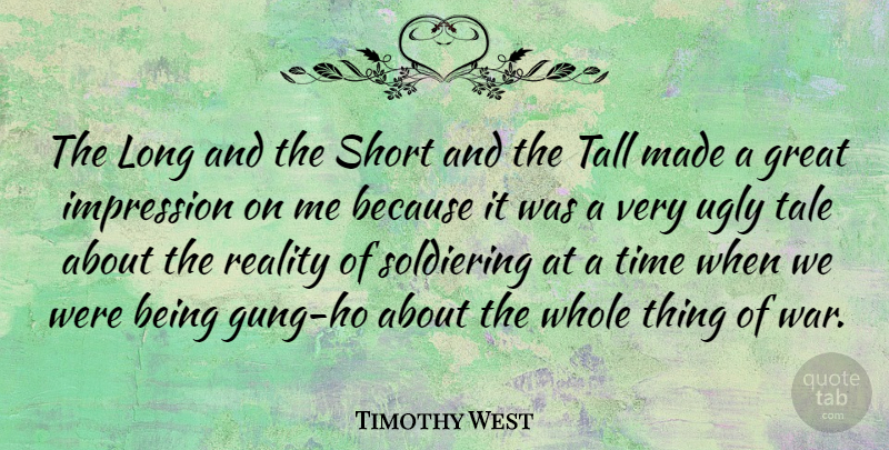 Timothy West Quote About War, Reality, Long: The Long And The Short...