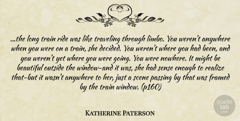 Katherine Paterson Quote About Beautiful, Passing By, Long: The Long Train Ride Was...