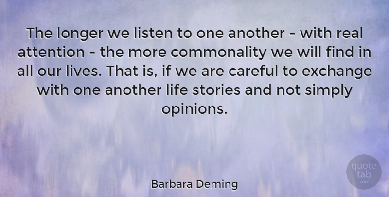 Barbara Deming Quote About Peace, Real, Diversity: The Longer We Listen To...