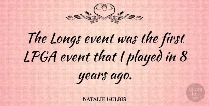 Natalie Gulbis Quote About American Athlete: The Longs Event Was The...