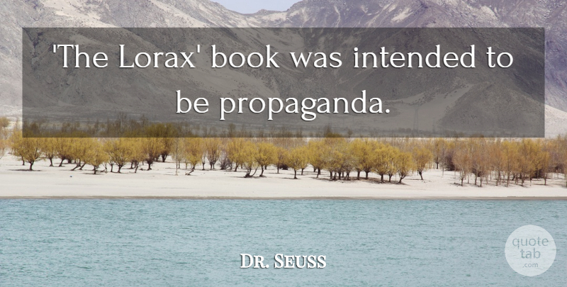Dr. Seuss Quote About undefined: The Lorax Book Was Intended...