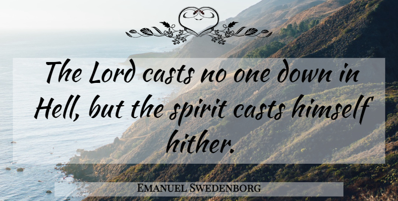 Emanuel Swedenborg Quote About Spirit, Hell, Lord: The Lord Casts No One...