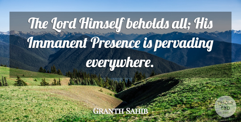 Granth Sahib Quote About Himself, Lord, Presence: The Lord Himself Beholds All...