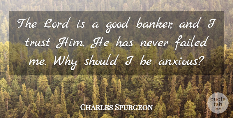 Charles Spurgeon Quote About Bankers, Lord, Should: The Lord Is A Good...