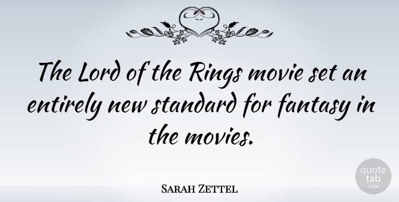 Sarah Zettel Quote About Fantasy, Lord, Standards: The Lord Of The Rings...