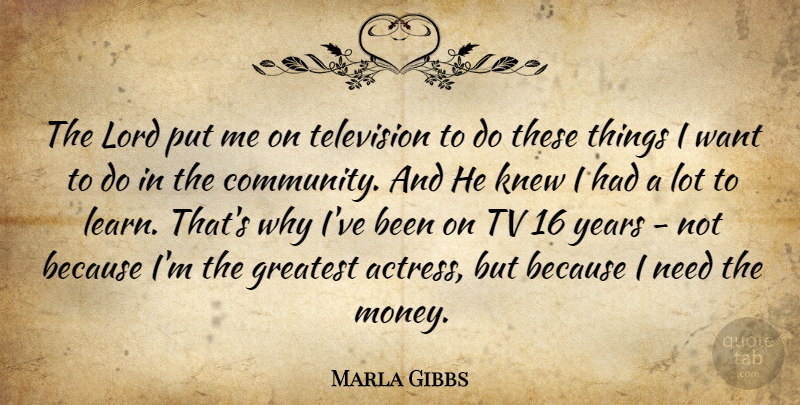 Marla Gibbs Quote About Years, Community, Television: The Lord Put Me On...