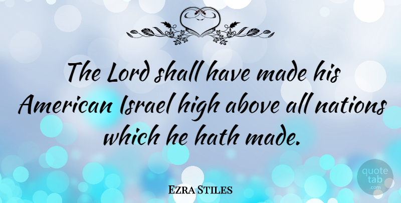 Ezra Stiles Quote About Israel, Lord, Made: The Lord Shall Have Made...
