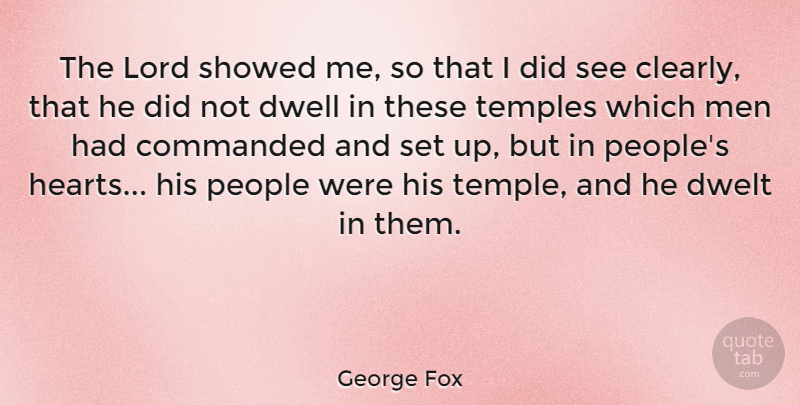 George Fox Quote About Men, People, Temples: The Lord Showed Me So...
