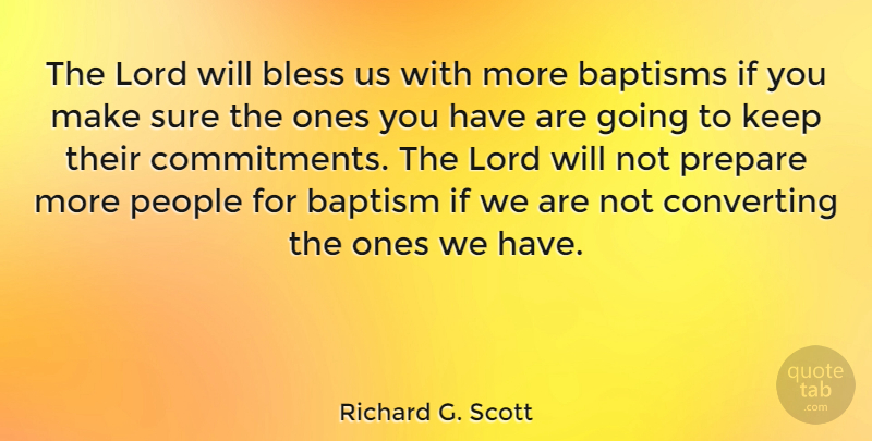 Richard G. Scott Quote About Commitment, Baptized In, People: The Lord Will Bless Us...