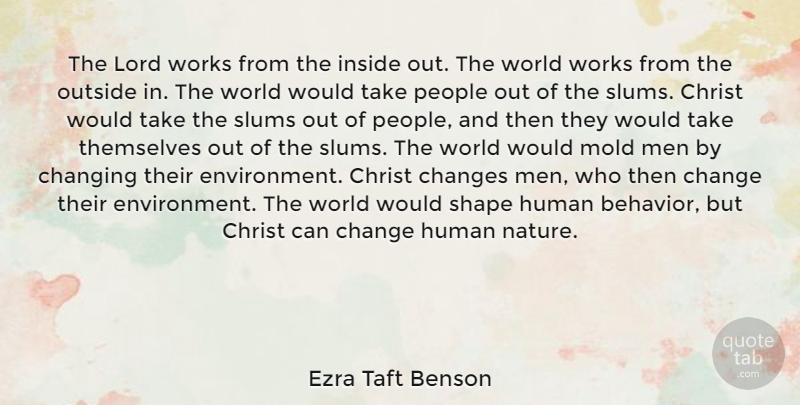 Ezra Taft Benson Quote About Faith, Men, People: The Lord Works From The...