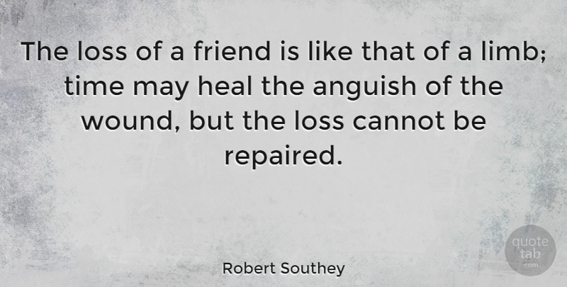 Robert Southey Quote About Friendship, Goodbye, Farewell: The Loss Of A Friend...