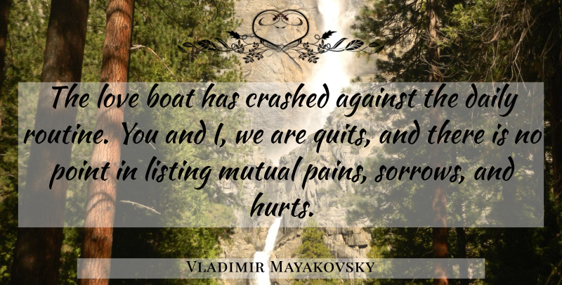 Vladimir Mayakovsky Quote About Against, Boat, Crashed, Daily, Love: The Love Boat Has Crashed...