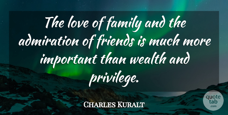 Charles Kuralt Quote About Love, Inspirational, Family: The Love Of Family And...