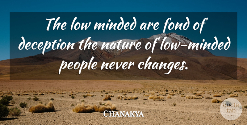 Chanakya Quote About People, Political, Deception: The Low Minded Are Fond...