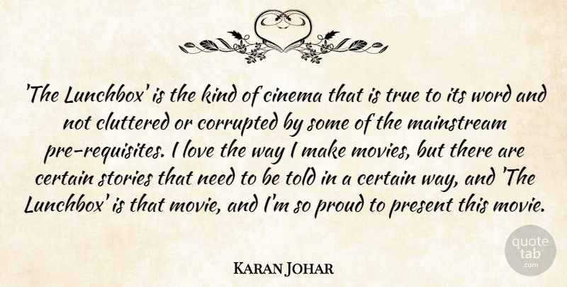 Karan Johar Quote About Certain, Cinema, Cluttered, Corrupted, Love: The Lunchbox Is The Kind...