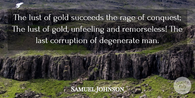 Samuel Johnson Quote About Men, Lust, Gold: The Lust Of Gold Succeeds...