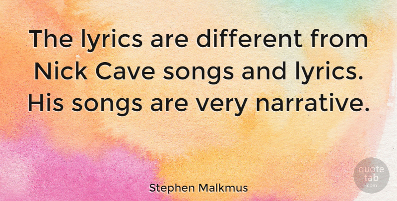 Stephen Malkmus Quote About Song, Narrative, Different: The Lyrics Are Different From...