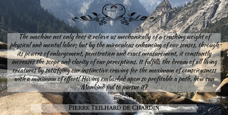 Pierre Teilhard de Chardin Quote About Crush, Dream, Effort: The Machine Not Only Does...
