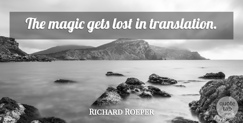 Richard Roeper Quote About Magic, Lost, Lost In Translation: The Magic Gets Lost In...