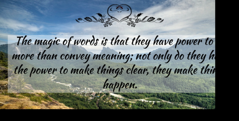 Frederick Buechner Quote About Magic, Make Things Happen, Clear: The Magic Of Words Is...